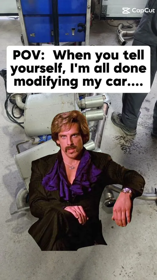 Meme: When I tell myself I'm all done modifying